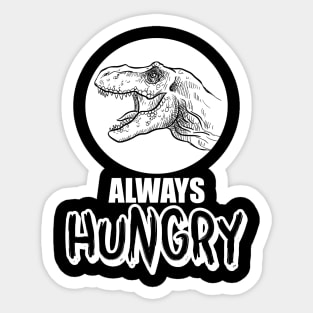 Funny Always Hungry Dinosaur Eating Joke Sticker